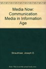 Media Now Communication Media in Information Age