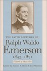 The Later Lectures of Ralph Waldo Emerson 18431871