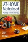 AtHome Motherhood Making It Work for You