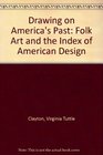 Drawing on America's Past Folk Art and the Index of American Design