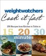 Weight Watchers Cook It Fast 250 Recipes from Kitchen to Table in 15/20/30 Minutes