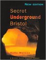 Secret Underground Bristol and Beyond