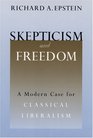 Skepticism and Freedom  A Modern Case for Classical Liberalism