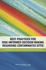 Best Practices for RiskInformed Decision Making Regarding Contaminated Sites Summary of a Workshop Series