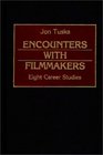 Encounters with Filmmakers Eight Career Studies