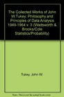 The Collected Works of John WTukey Philosophy and Principles of Data Analysis 19491964 v 3
