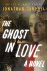 The Ghost in Love A Novel