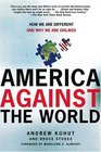 America Against the World: How We Are Different and Why We Are Disliked