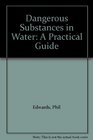 Dangerous Substances in Water A Practical Guide