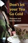 Don't let your Tea Go Cold