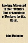 Apology Addressed to the Travellers' Club or Anecdotes of Monkeys