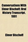Conversations With Elmer Bischoff Oral History Transcript 1991