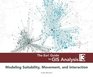 The Esri Guide to GIS Analysis Volume 3 Modeling Suitability Movement and Interaction