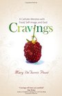 Cravings A Catholic Wrestles with Food SelfImage and God