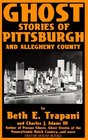 Ghost Stories of Pittsburgh and Allegheny County