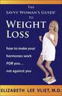The Savvy Woman's Guide to Weight Loss: How Your Hormones Work for You...or Against You (Savvy Woman's Guide)