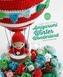 Amigurumi Winter Wonderland - 15 Christmas Amigurumi Patterns