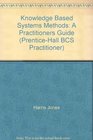 Knowledge Based Systems Methods A Practitioners Guide