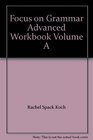 Focus on Grammar Advanced Workbook Volume A