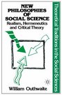New Philosophies of Social Science Realism Hermeneutics and Critical Theory