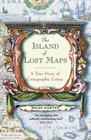 The Island of Lost Maps  A Story of Cartographic Crime