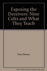 Exposing the Deceivers Nine Cults and What They Teach