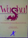 WUSHU THE CHINESE WAY TO FAMILY HEALTH AND FITNESS