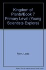 Kingdom of Plants/Book 7 Primary Level (Young Scientists Explore)