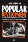 Popular Development Rethinking the Theory and Practice of Development