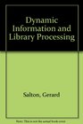 Dynamic information and library processing