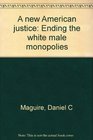 A new American justice Ending the white male monopolies