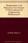 Mathematica Lab Manual to Accompany O'Neil's Advanced Engineering Mathematics