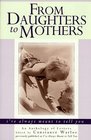 From Daughters to Mothers I've Always Meant to Tell You  An Anthology of Letters