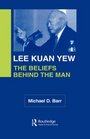 Lee Kuan Yew The Beliefs Behind the Man