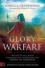 Glory Warfare How the Presence of God Empowers You to Destroy the Works of Darkness