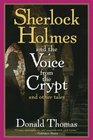 Sherlock Holmes and the Voice from the Crypt And Other Tales
