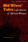 Old wives' tales Lifestories of African women