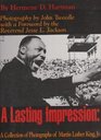 A Lasting Impression A Collection of Photographs of Martin Luther King Jr