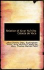 Relation of Alvar Nunez Cabeza de Vaca