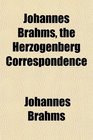 Johannes Brahms the Herzogenberg Correspondence