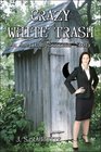 Crazy White Trash : An American "Success" Story