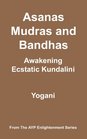 Asanas Mudras  Bandhas  Awakening Ecstatic Kundalini