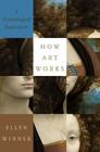 How Art Works A Psychological Exploration