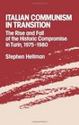 Italian Communism in Transition The Rise and Fall of the Historic Compromise in Turin 19751980