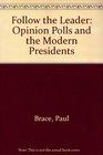 Follow the Leader Opinion Polls and the Modern Presidents