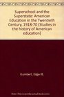 The superschool and the superstate American education in the twentieth century 19181970