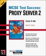 McSe Test Success Proxy Server 2  Exam 70088