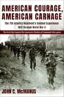 American Courage, American Carnage: The 7th Infantry Regiment's Combat Experience, 1812 through World War II