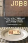 Income Volatility and Food Assistance in ther United States