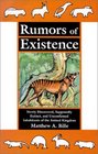 Rumors of Existence Newly Discovered Supposedly Extinct and Unconfirmed Inhabitants of the Animal Kingdom